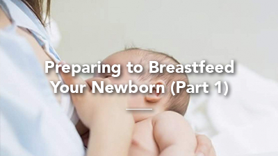 Online Breastfeeding Class - Part 1 - Preparing to Breastfeed Your Newborn